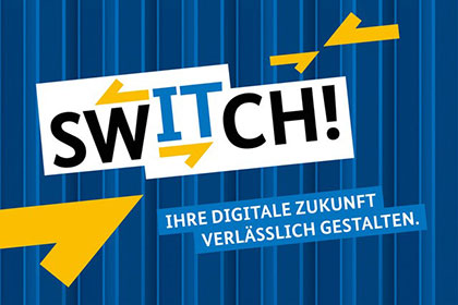 Keyvisual SWITCH! Ihre digitale Zukunft verlässlich gestalten.